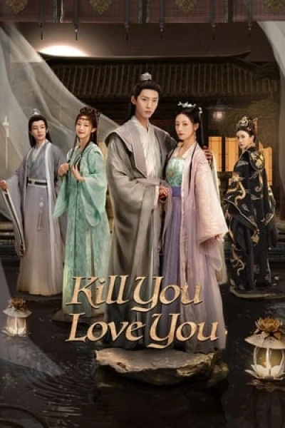 Phụng Chỉ Sủng Quân - Kill You Love You (2023)